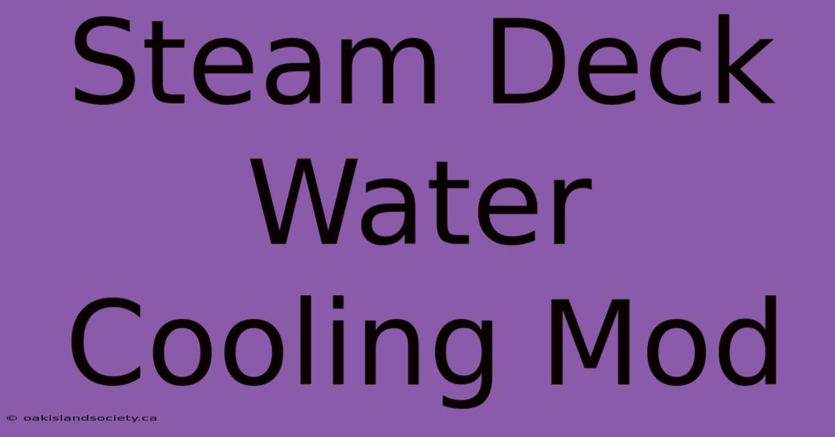 Steam Deck Water Cooling Mod