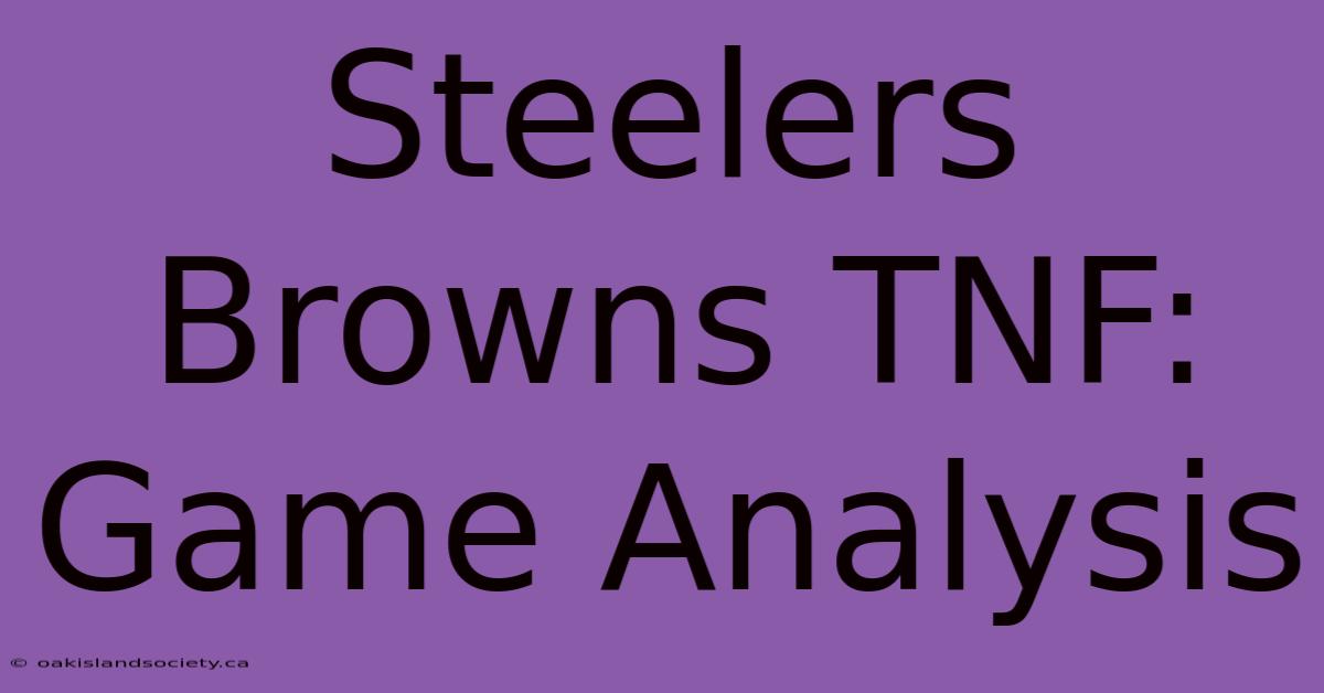 Steelers Browns TNF: Game Analysis