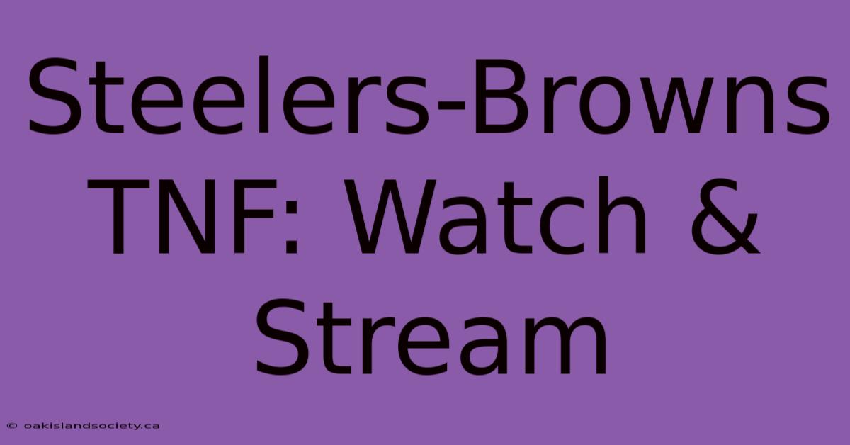 Steelers-Browns TNF: Watch & Stream