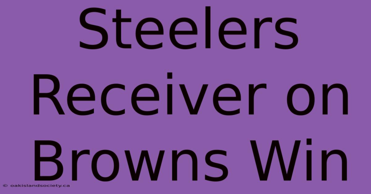 Steelers Receiver On Browns Win