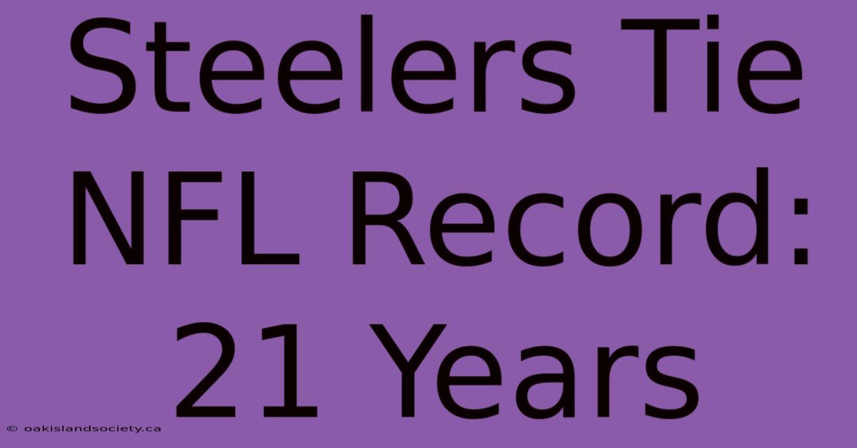 Steelers Tie NFL Record: 21 Years