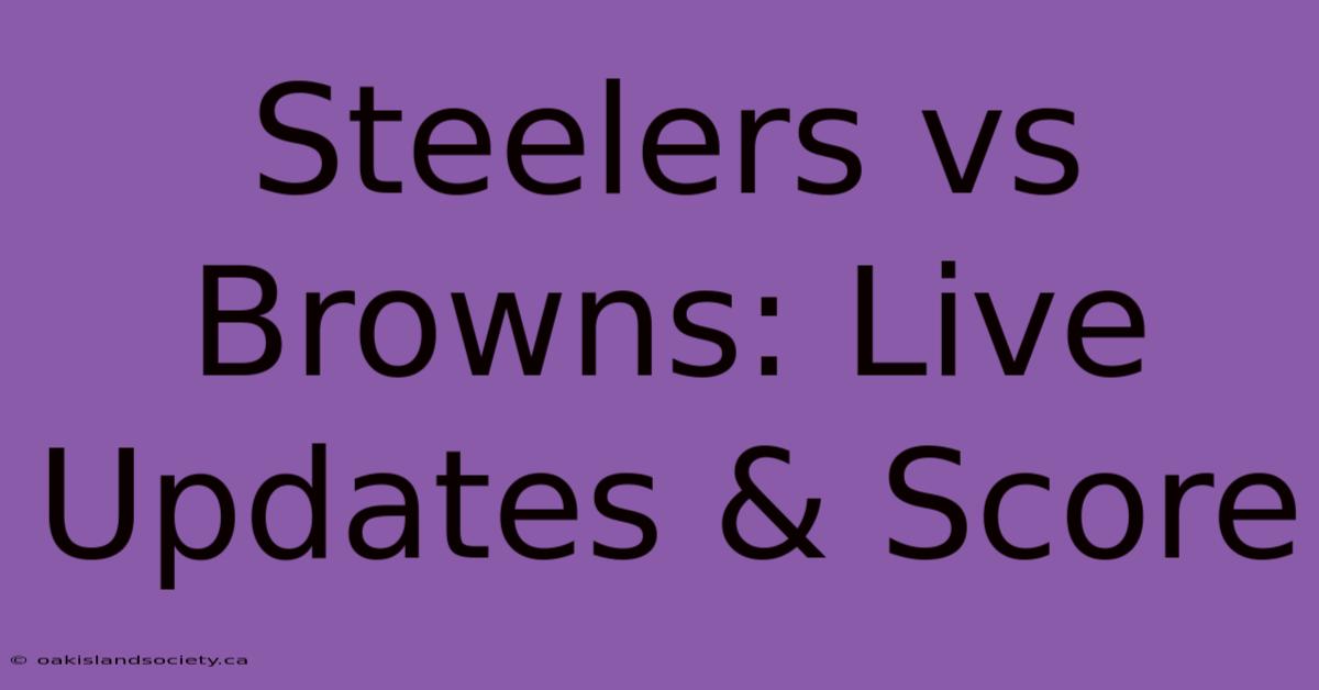 Steelers Vs Browns: Live Updates & Score