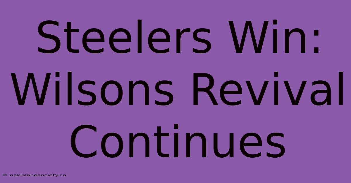 Steelers Win: Wilsons Revival Continues