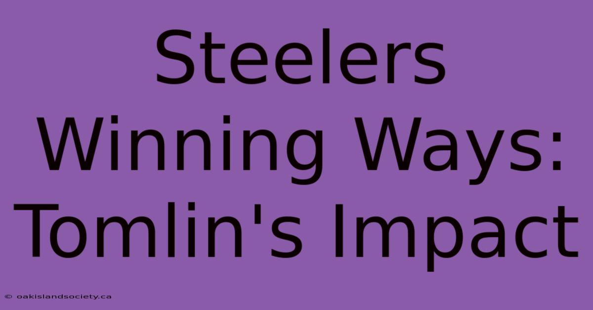 Steelers Winning Ways: Tomlin's Impact