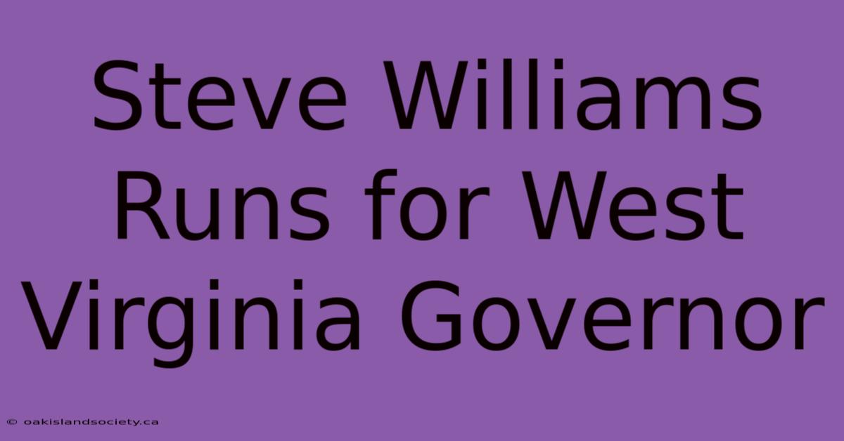 Steve Williams Runs For West Virginia Governor 