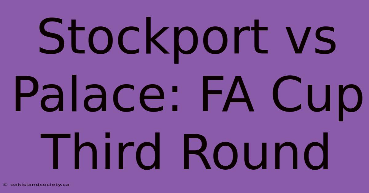 Stockport Vs Palace: FA Cup Third Round