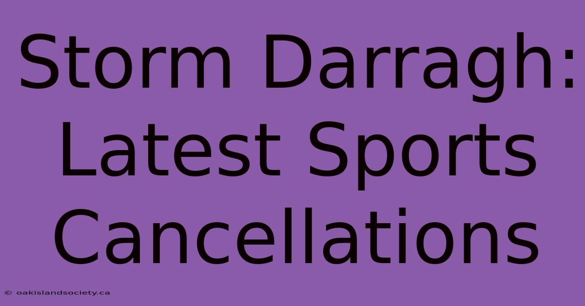 Storm Darragh: Latest Sports Cancellations