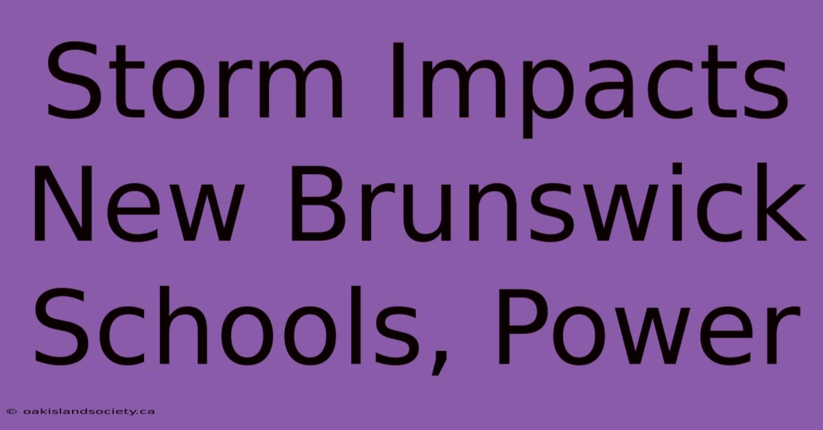 Storm Impacts New Brunswick Schools, Power