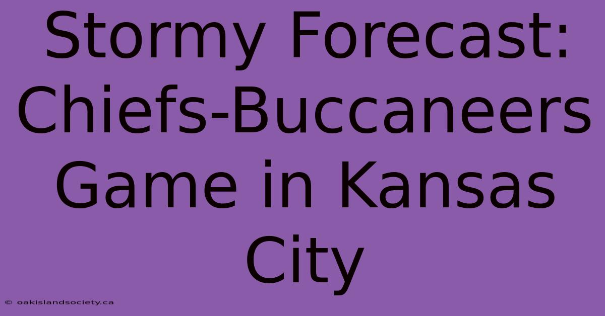 Stormy Forecast: Chiefs-Buccaneers Game In Kansas City