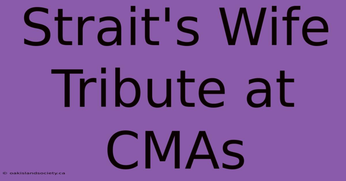 Strait's Wife Tribute At CMAs