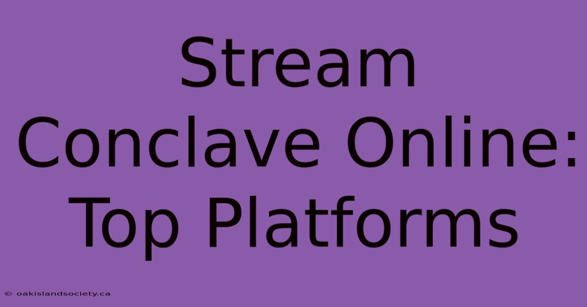 Stream Conclave Online: Top Platforms