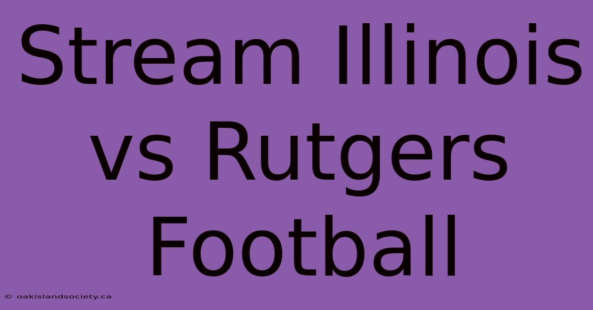 Stream Illinois Vs Rutgers Football