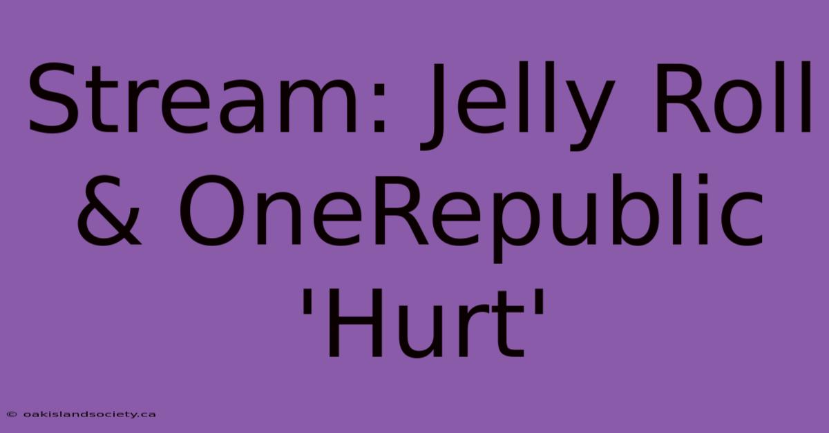 Stream: Jelly Roll & OneRepublic 'Hurt'