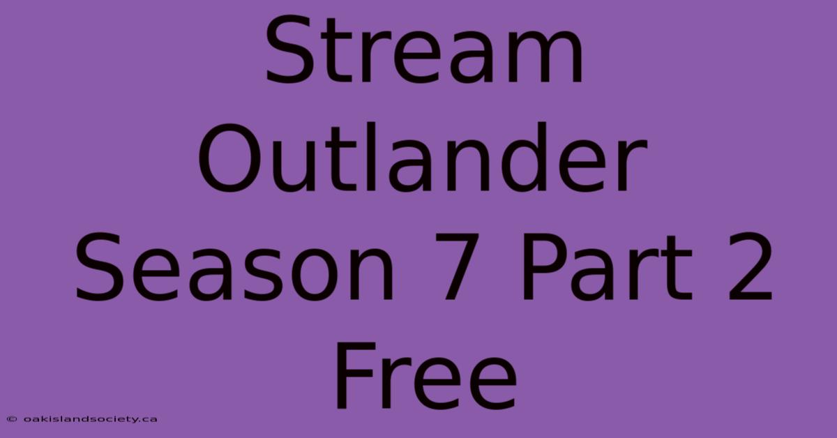 Stream Outlander Season 7 Part 2 Free