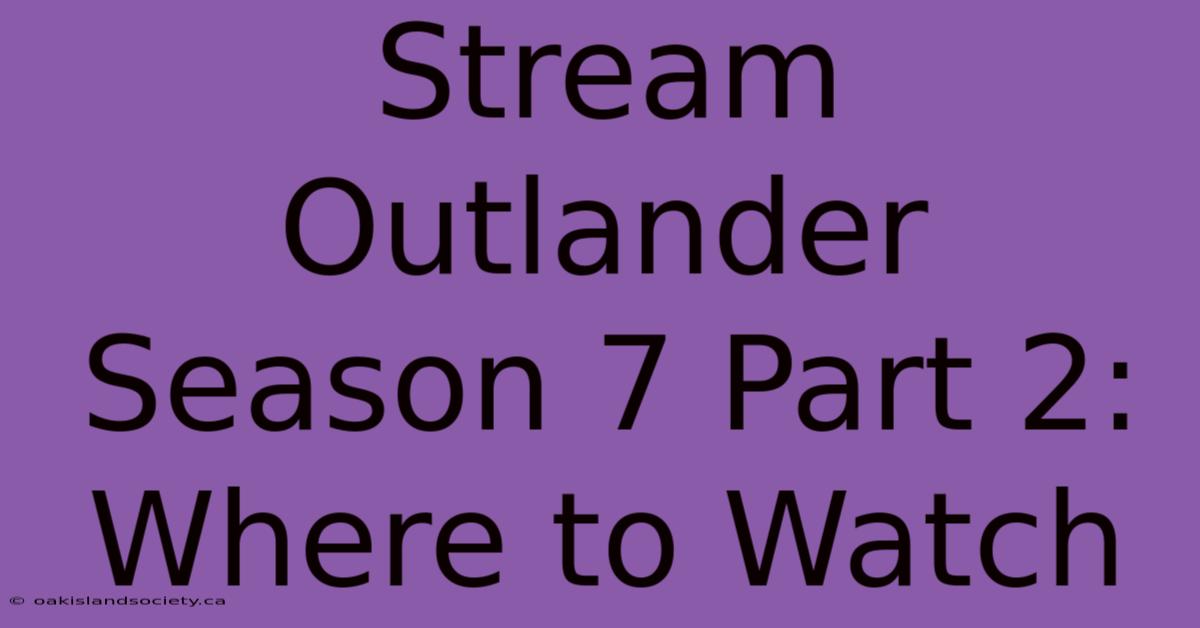 Stream Outlander Season 7 Part 2: Where To Watch