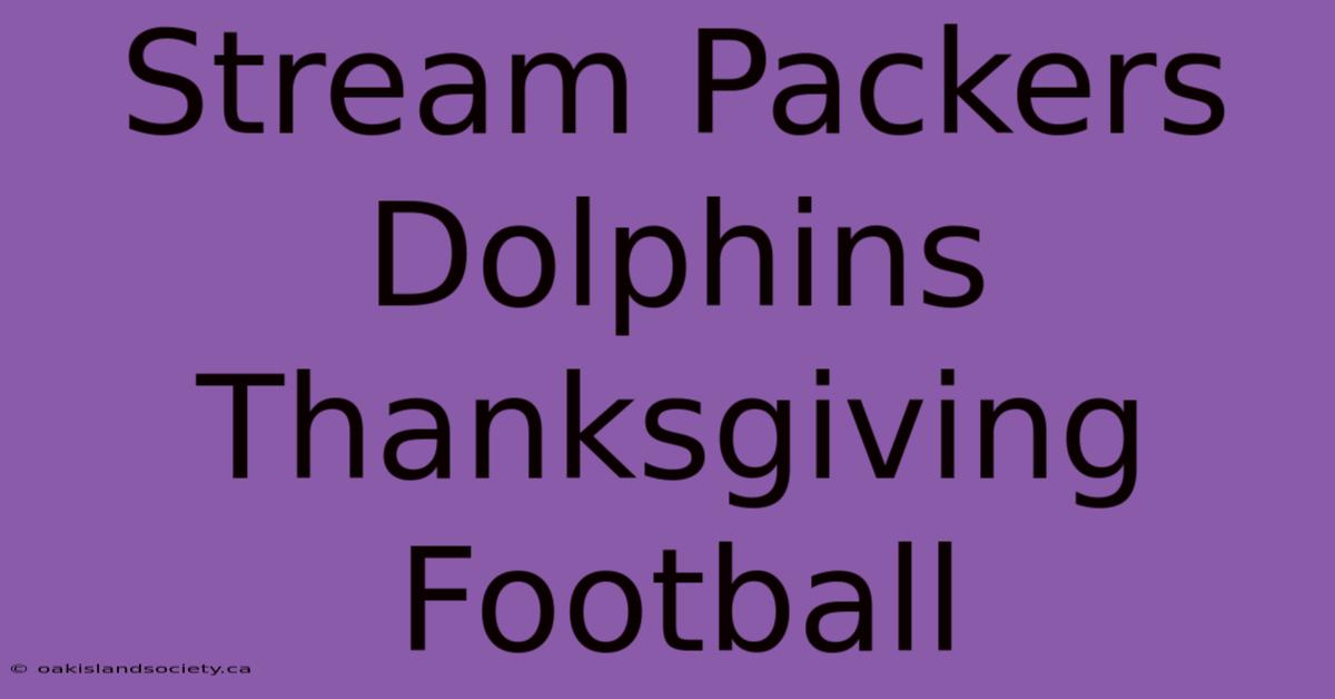 Stream Packers Dolphins Thanksgiving Football