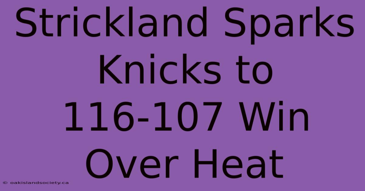 Strickland Sparks Knicks To 116-107 Win Over Heat