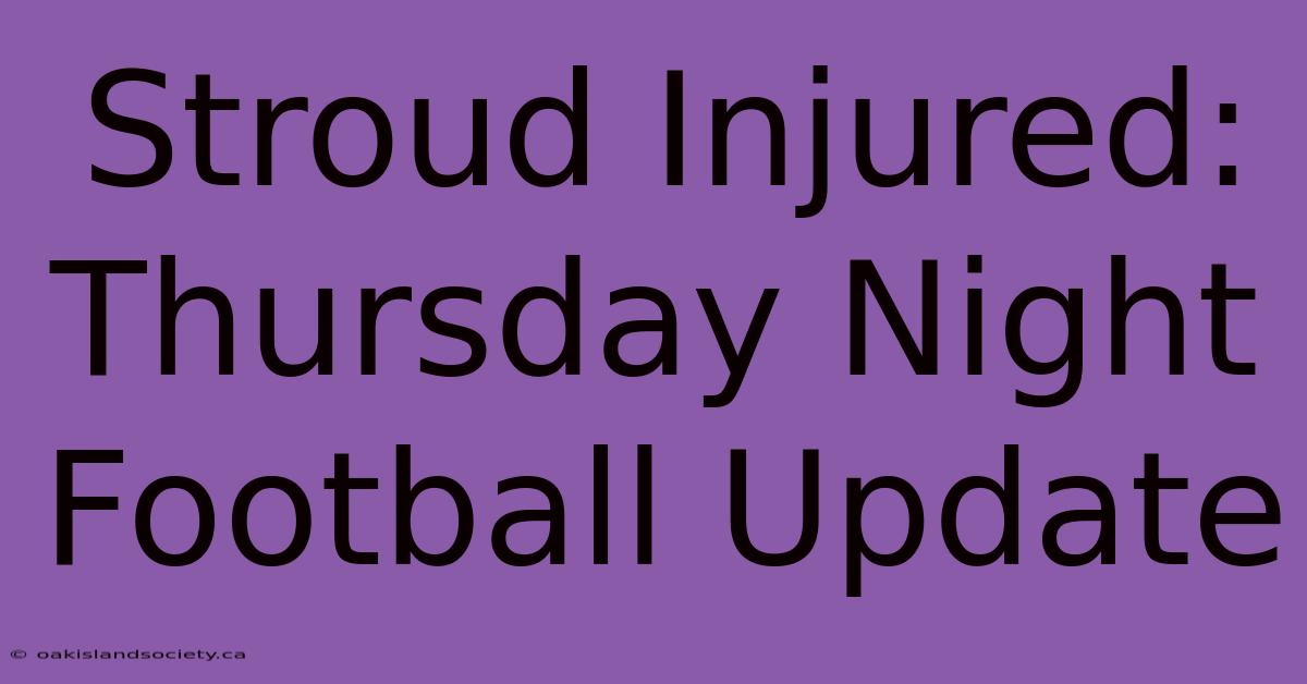 Stroud Injured: Thursday Night Football Update