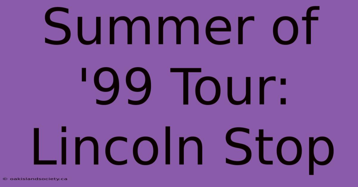 Summer Of '99 Tour: Lincoln Stop