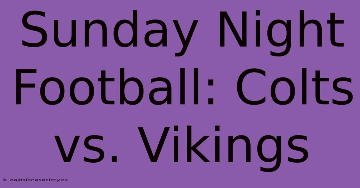 Sunday Night Football: Colts Vs. Vikings