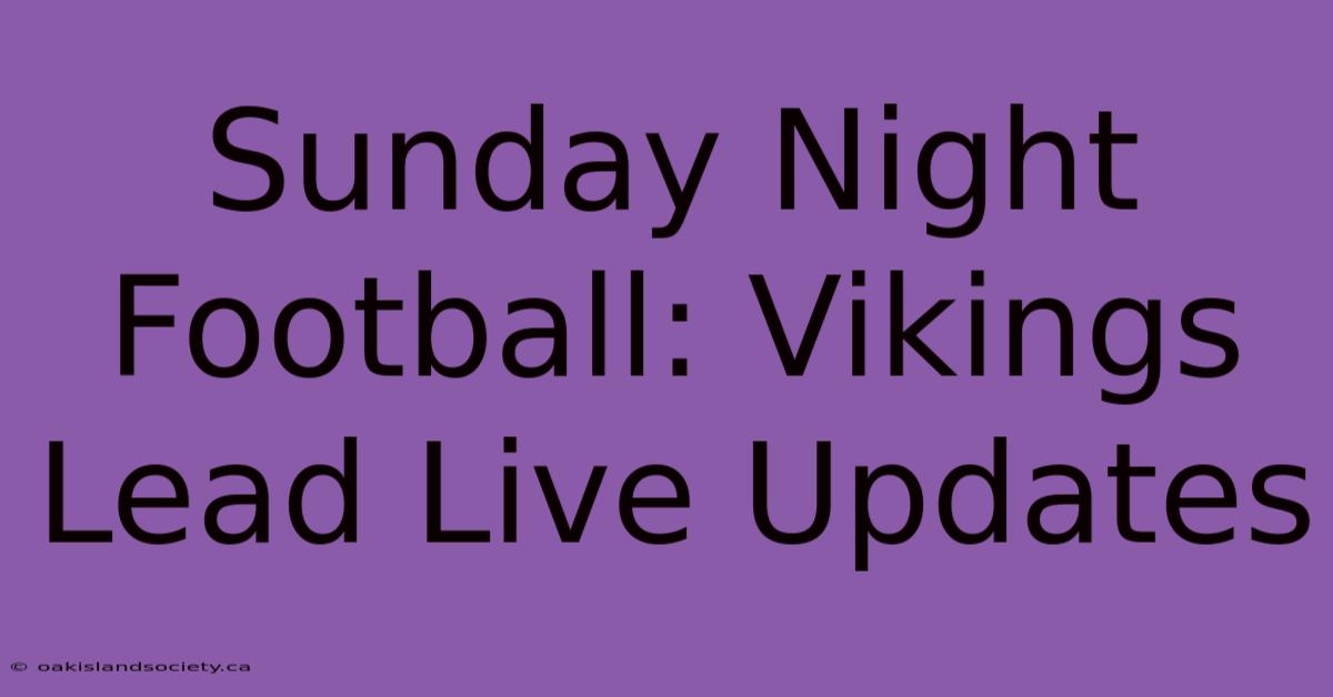 Sunday Night Football: Vikings Lead Live Updates