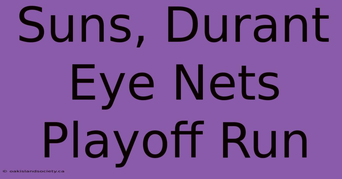 Suns, Durant Eye Nets Playoff Run