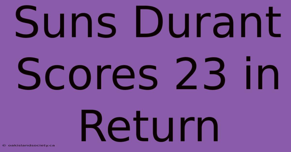 Suns Durant Scores 23 In Return