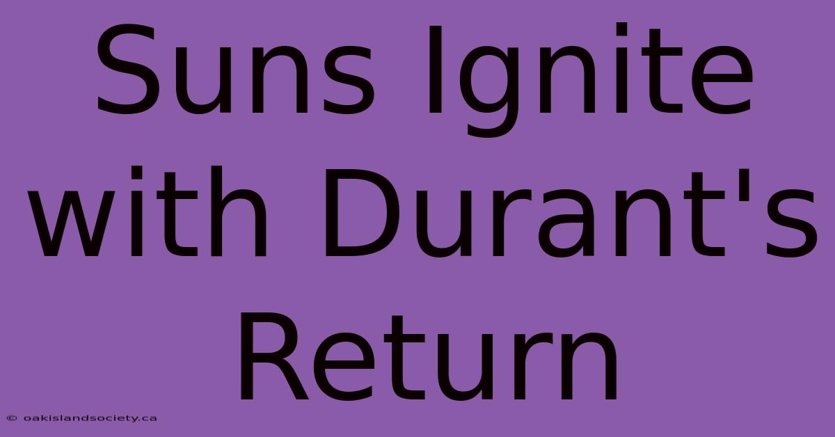 Suns Ignite With Durant's Return