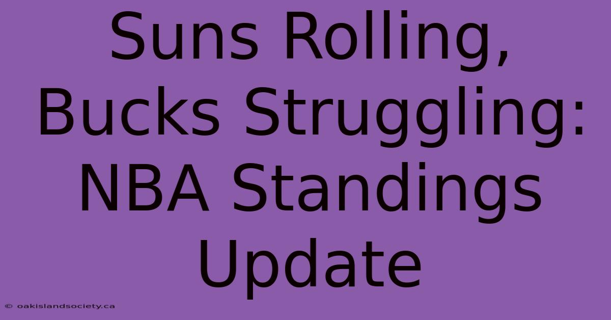 Suns Rolling, Bucks Struggling: NBA Standings Update