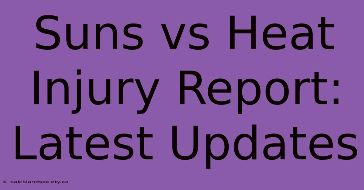 Suns Vs Heat Injury Report: Latest Updates