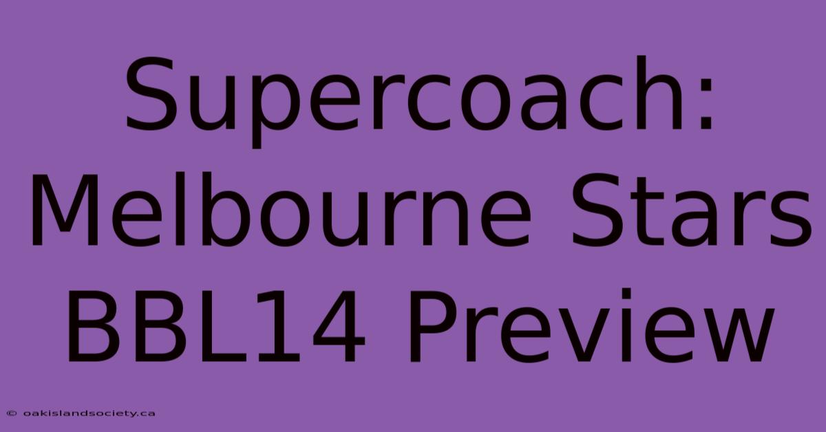 Supercoach: Melbourne Stars BBL14 Preview