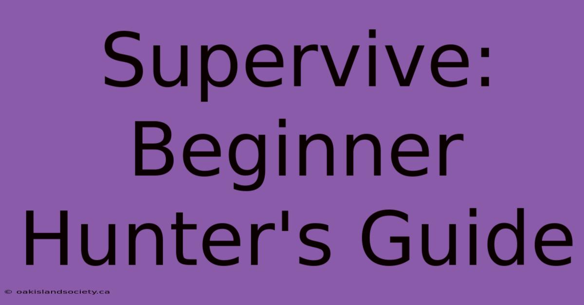 Supervive: Beginner Hunter's Guide