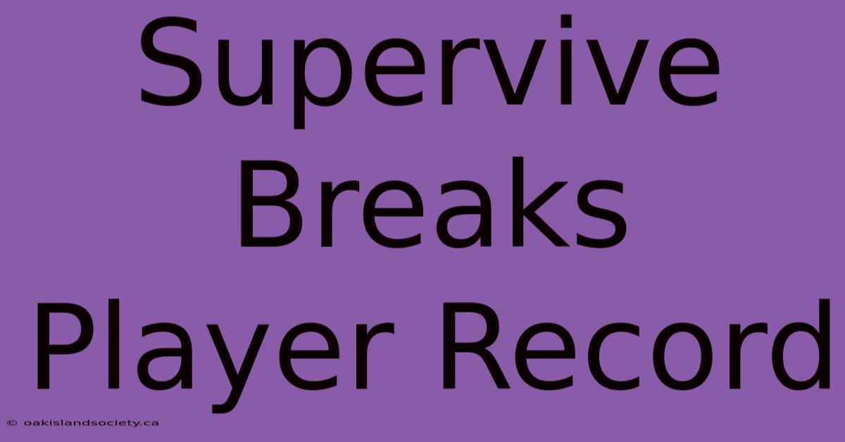 Supervive Breaks Player Record