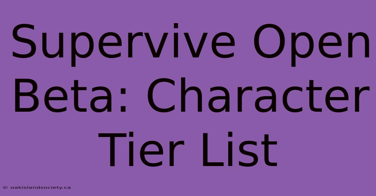 Supervive Open Beta: Character Tier List