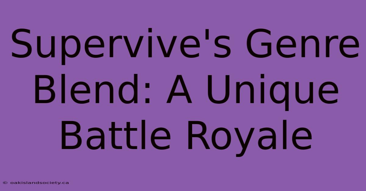 Supervive's Genre Blend: A Unique Battle Royale