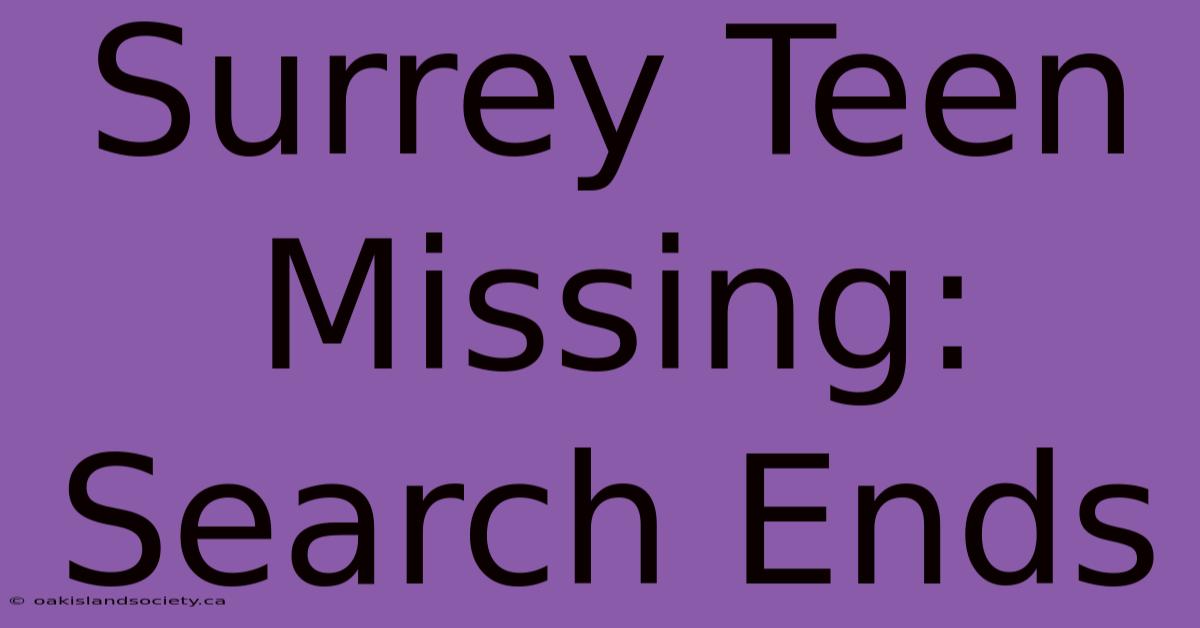 Surrey Teen Missing: Search Ends