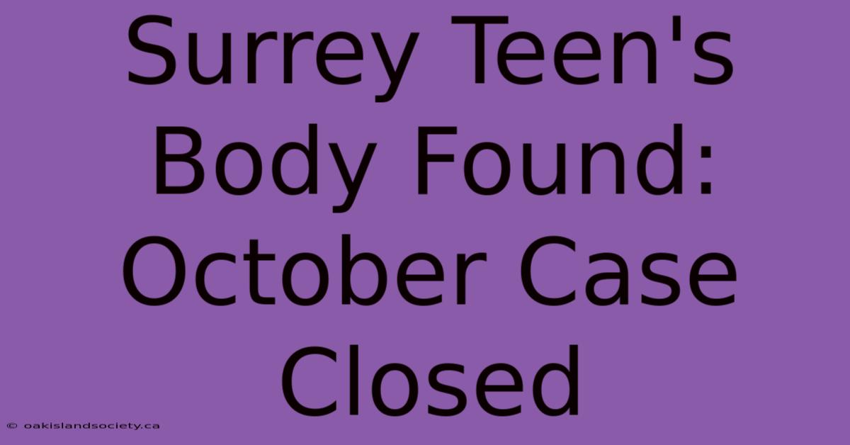 Surrey Teen's Body Found: October Case Closed