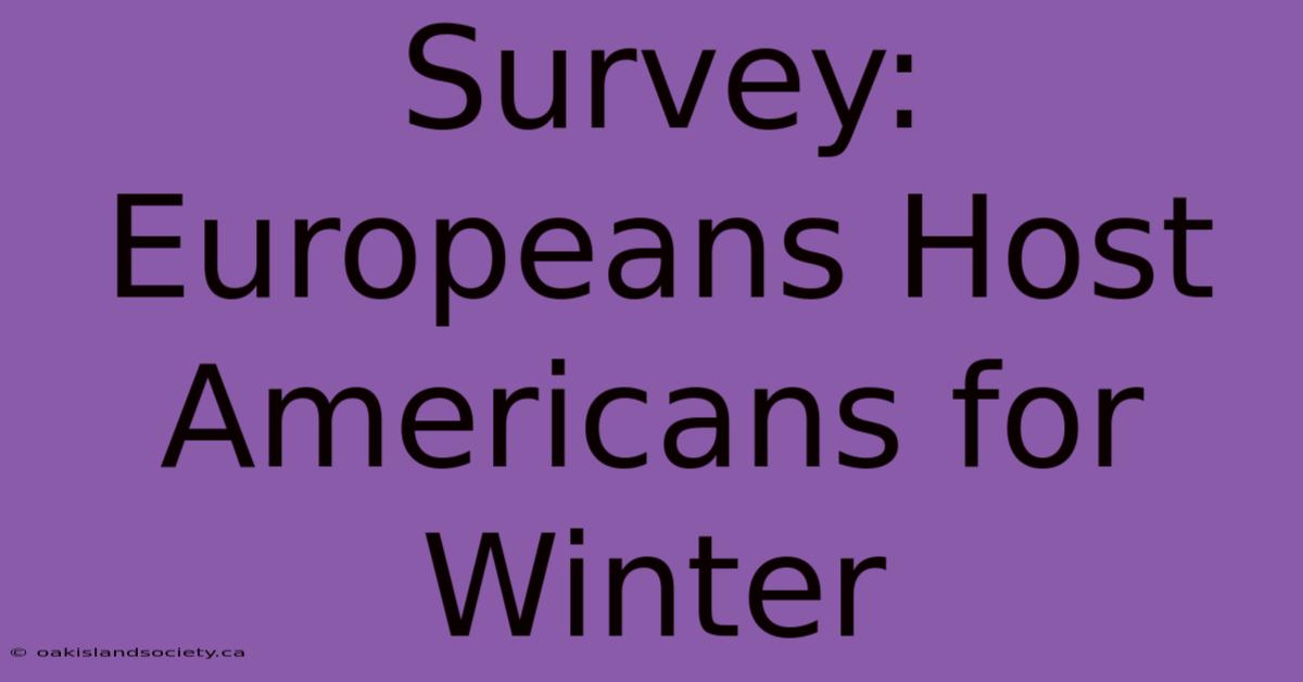 Survey: Europeans Host Americans For Winter