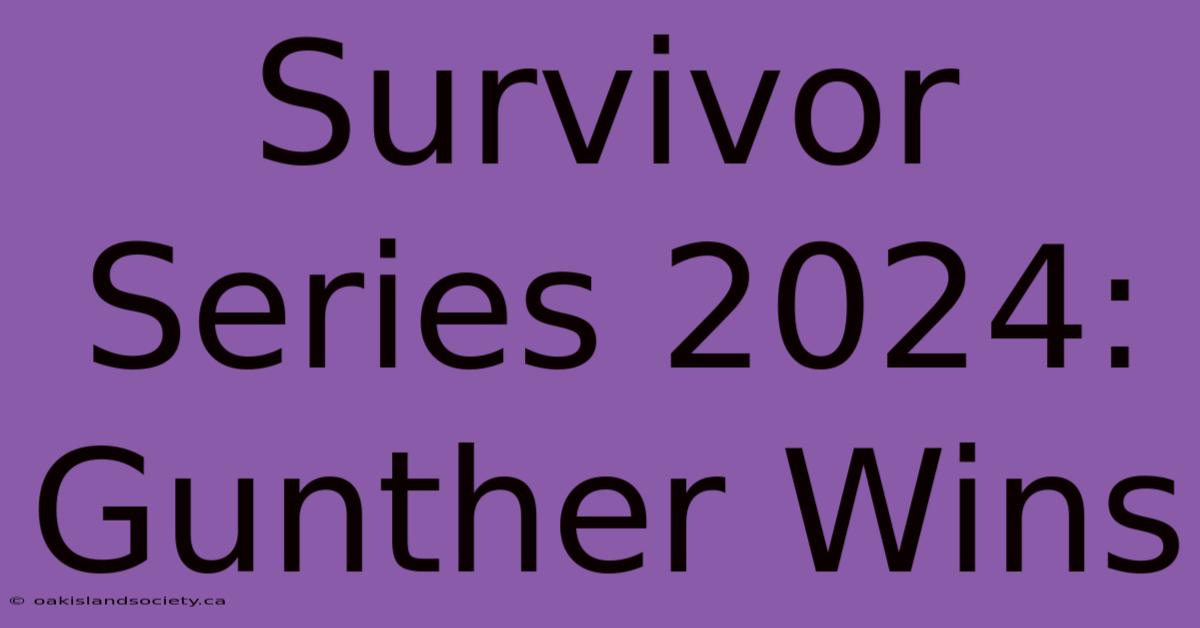 Survivor Series 2024: Gunther Wins