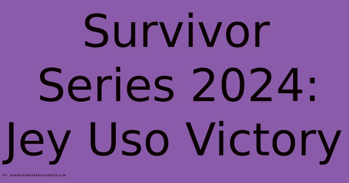 Survivor Series 2024: Jey Uso Victory