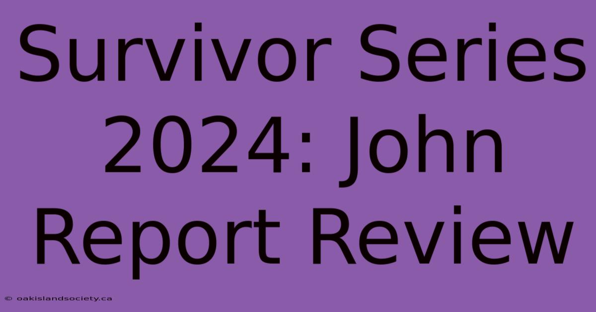 Survivor Series 2024: John Report Review