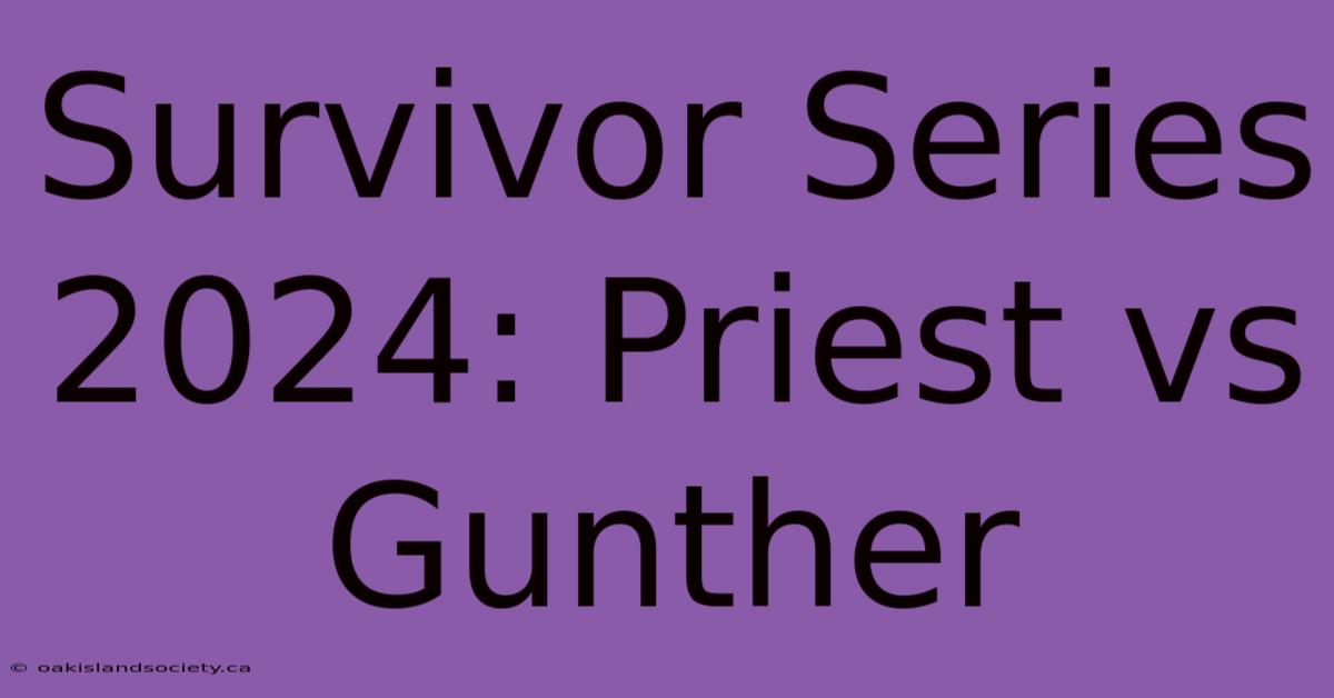 Survivor Series 2024: Priest Vs Gunther