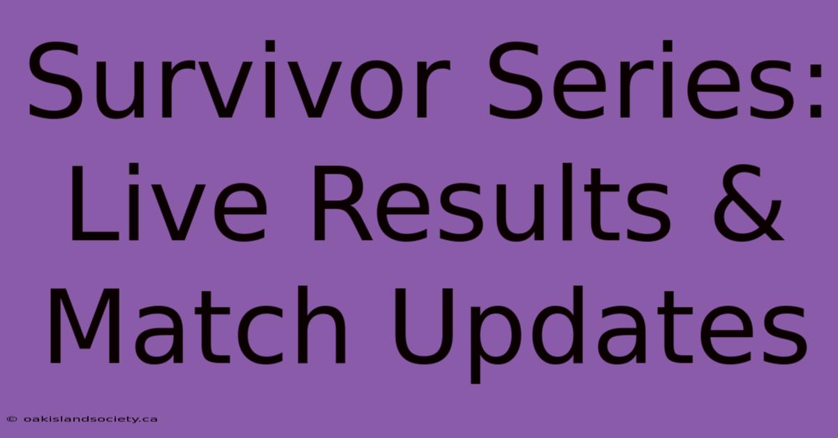 Survivor Series: Live Results & Match Updates