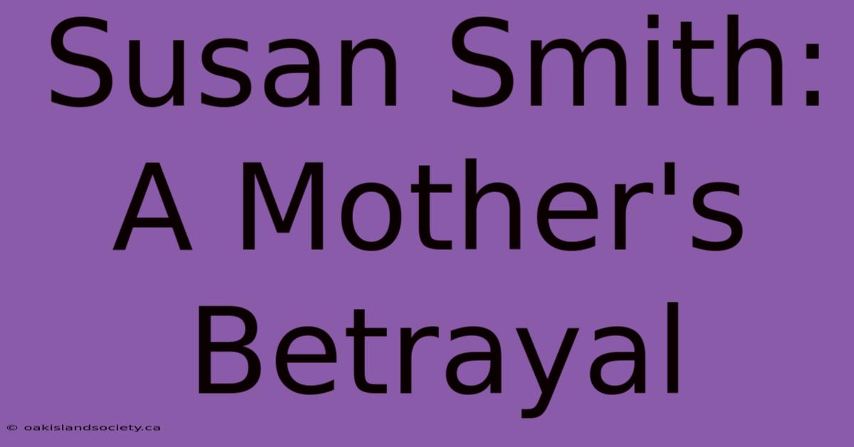 Susan Smith: A Mother's Betrayal