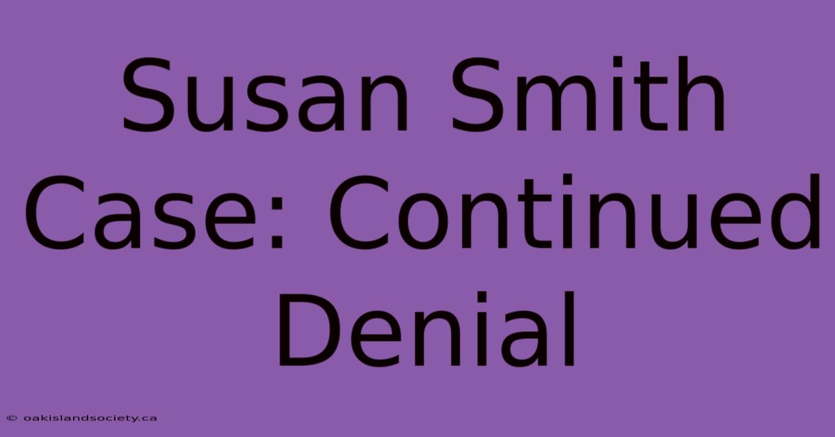 Susan Smith Case: Continued Denial