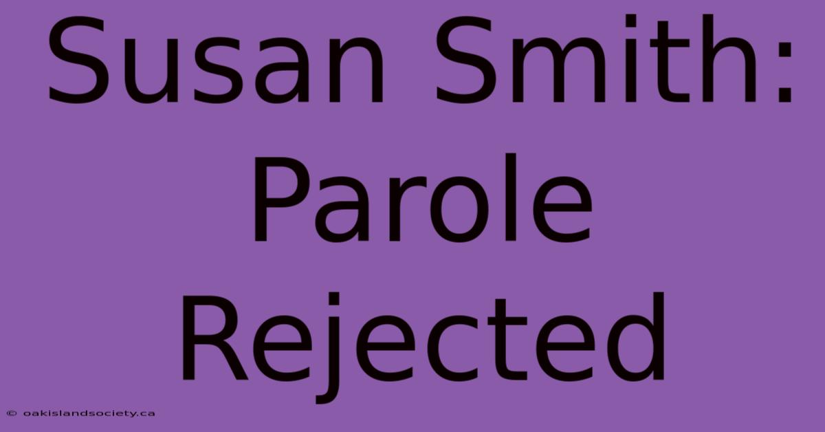 Susan Smith: Parole Rejected