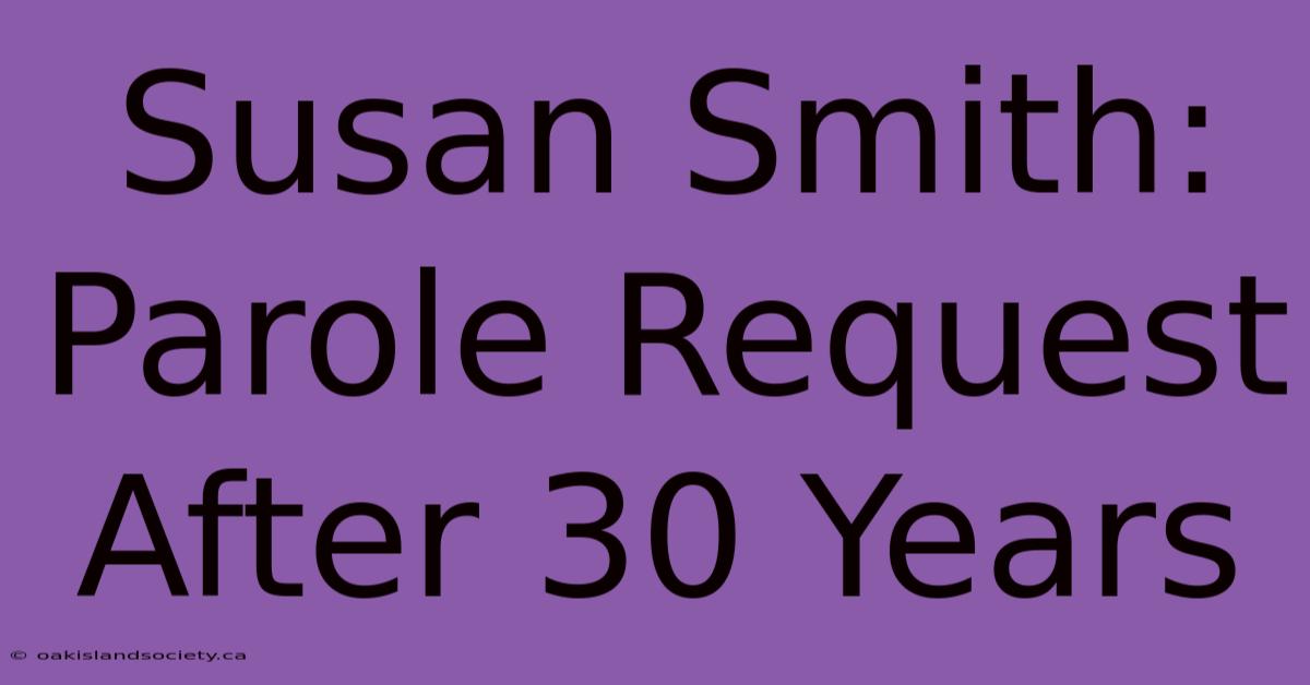 Susan Smith: Parole Request After 30 Years