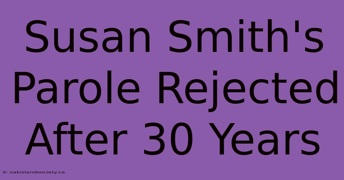 Susan Smith's Parole Rejected After 30 Years