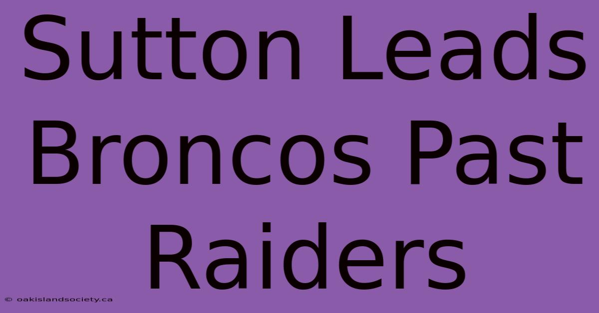 Sutton Leads Broncos Past Raiders