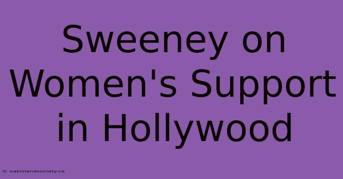 Sweeney On Women's Support In Hollywood 